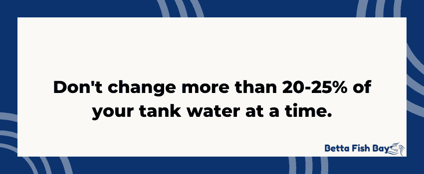 dont change more than 20-25 of your water at a time data