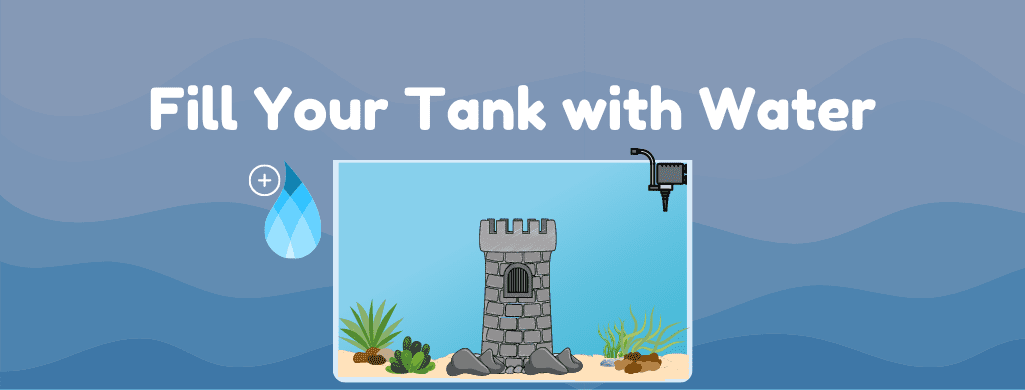 set up - fill tank with water