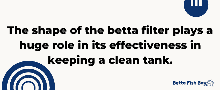 shape of betta filter